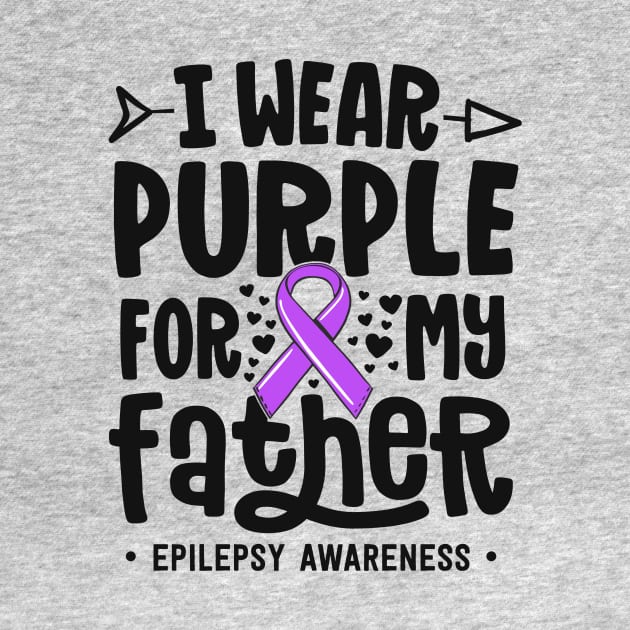 Epilepsy Ribbon Shirt I Wear Purple For My Father Awareness by 14thFloorApparel